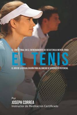 Book cover for El Limite Final en el Entrenamiento de Resistencia Mental Para el Tenis