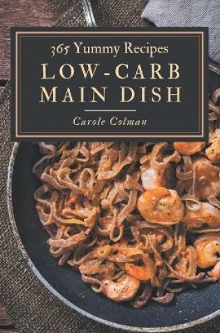 Cover of 365 Yummy Low-Carb Main Dish Recipes