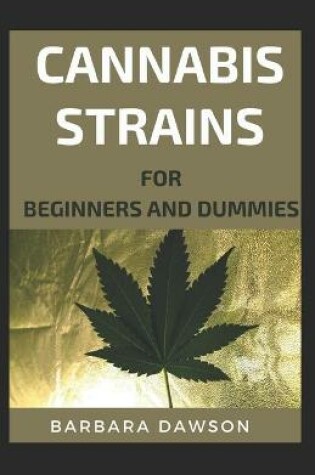 Cover of Cannabis Strains For Beginners And Dummies