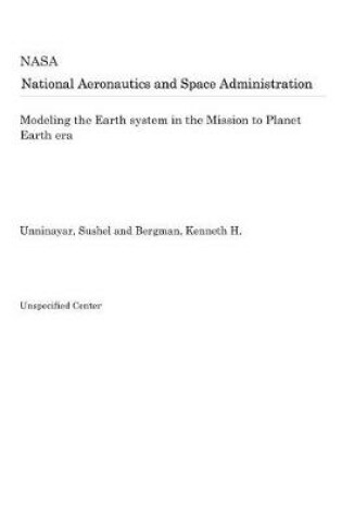 Cover of Modeling the Earth System in the Mission to Planet Earth Era