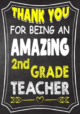 Book cover for Thank You For Being An Amazing 2nd Grade Teacher