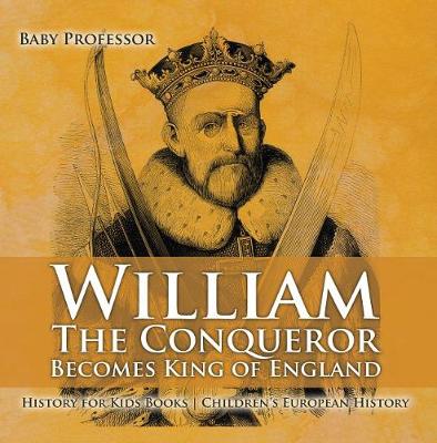Cover of William the Conqueror Becomes King of England - History for Kids Books Chidren's European History