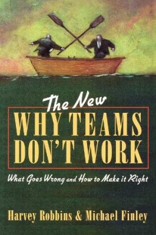 Cover of The New Why Teams Don't Work: What Goes Wrong and How to Make it Right