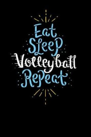 Cover of Eat Sleep Volleyball Repeat