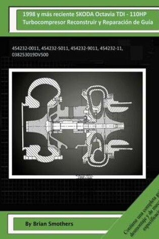 Cover of 1998 and Newer SKODA Octavia TDI - 110HP Turbocompresor Reconstruir y Reparacion de Guia