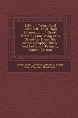 Cover of Life of John, Lord Campbell, Lord High Chancellor of Great Britain