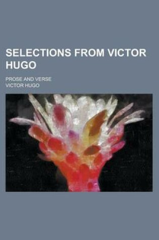 Cover of Selections from Victor Hugo; Prose and Verse