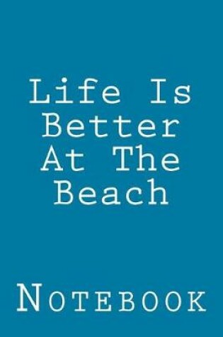 Cover of Life Is Better At The Beach