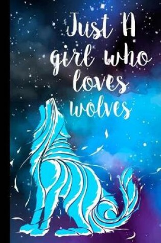 Cover of Just a Girl Who Loves Wolves
