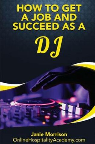 Cover of How to Get a Job and Succeed as a DJ
