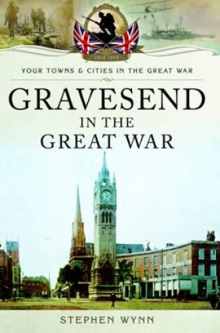 Cover of Gravesend in the Great War