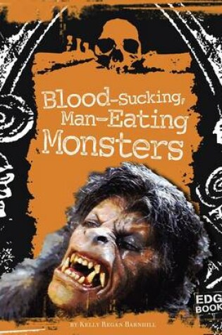 Cover of Blood-Sucking, Man-Eating Monsters