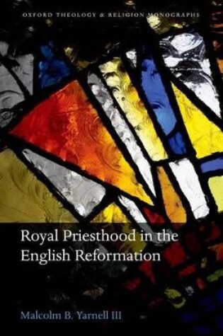 Cover of Royal Priesthood in the English Reformation