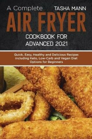 Cover of A Complete Air Fryer Cookbook for Advanced 2021