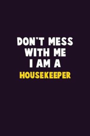 Cover of Don't Mess With Me, I Am A Housekeeper