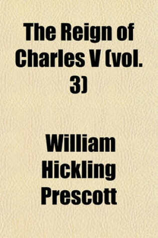 Cover of The Reign of Charles V (Vol. 3)