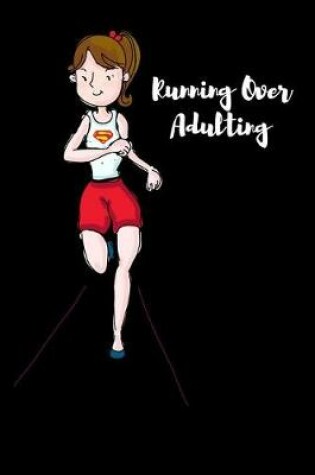 Cover of Running Over Adulting