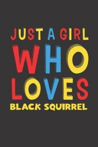 Cover of Just A Girl Who Loves Black Squirrel