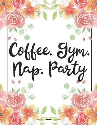 Book cover for Coffee. Gym. Nap. Party