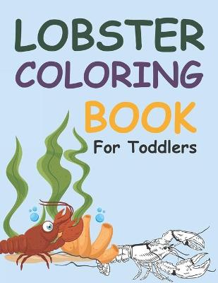 Book cover for Lobster Coloring Book For Toddlers