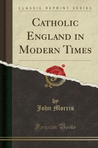Cover of Catholic England in Modern Times (Classic Reprint)