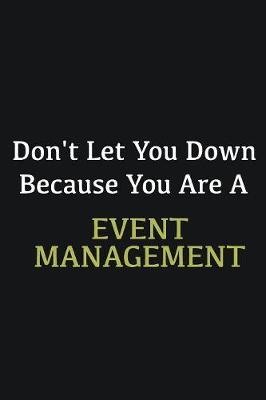 Book cover for Don't let you down because you are a Event management