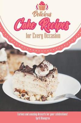 Book cover for Delicious Cake Recipes for Every Occasion