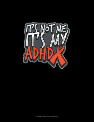 Book cover for It's Not Me, It's My Adhd
