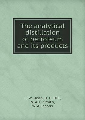 Book cover for The analytical distillation of petroleum and its products