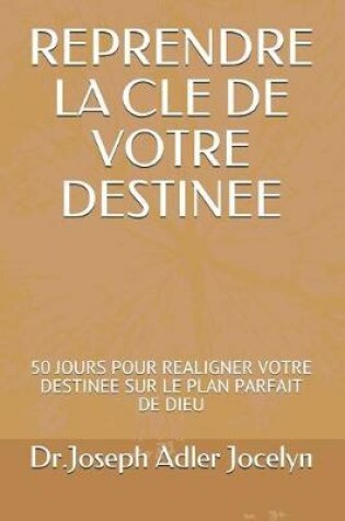 Cover of Reprendre La Cle de Votre Destinee