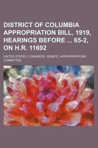 Cover of District of Columbia Appropriation Bill, 1919, Hearings Before 65-2, on H.R. 11692