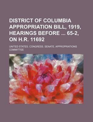 Book cover for District of Columbia Appropriation Bill, 1919, Hearings Before 65-2, on H.R. 11692