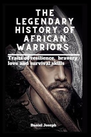 Cover of The Legendary history of African warriors