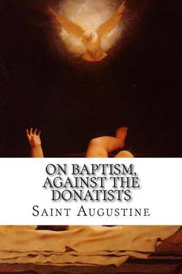 Book cover for On Baptism, Against the Donatists