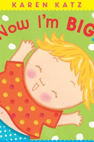 Cover of Now I'm Big!