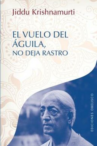 Cover of El Vuelo del Aguila No Deja Rastro
