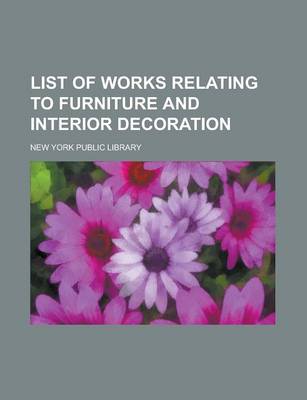 Book cover for List of Works Relating to Furniture and Interior Decoration