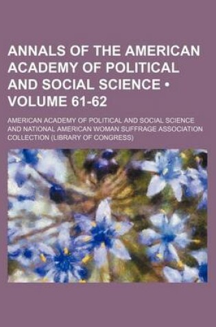 Cover of Annals of the American Academy of Political and Social Science (Volume 61-62)