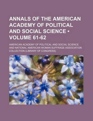 Book cover for Annals of the American Academy of Political and Social Science (Volume 61-62)