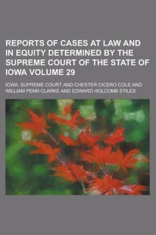 Cover of Reports of Cases at Law and in Equity Determined by the Supreme Court of the State of Iowa Volume 29