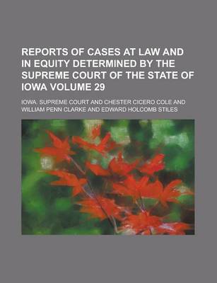 Book cover for Reports of Cases at Law and in Equity Determined by the Supreme Court of the State of Iowa Volume 29