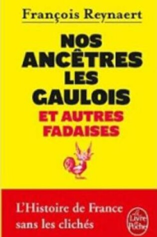 Cover of Nos Ancetres Les Gaulois ET Autres Fadaises