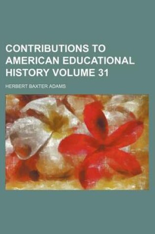 Cover of Contributions to American Educational History Volume 31