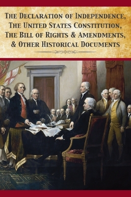 Book cover for The Declaration Of Independence, United States Constitution, Bill Of Rights & Amendments