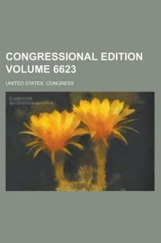 Cover of Congressional Edition Volume 6623