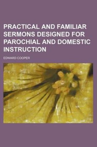 Cover of Practical and Familiar Sermons Designed for Parochial and Domestic Instruction (Volume 4)