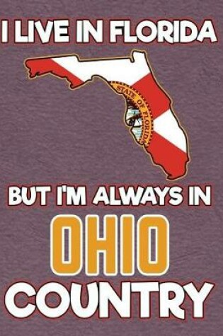 Cover of I Live in Florida But I'm Always in Ohio Country