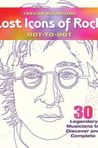 Cover of Lost Icons of Rock Dot-to-Dot Portraits