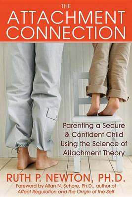Book cover for Attachment Connection, The: Parenting a Secure and Confident Child Using the Science of Attachment Theory