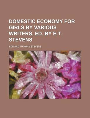 Book cover for Domestic Economy for Girls by Various Writers, Ed. by E.T. Stevens